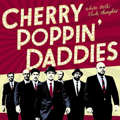 White Teeth, Black Thoughts Cherry Poppin' Daddies