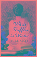 White Truffles in Winter Kelby N. M.