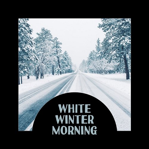White Winter Morning – Easy Listening Jazz, Christmas Coming, Good Morning Morning Jazz Background Club