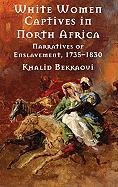White Women Captives in North Africa: Narratives of Enslavement, 1735-1830 Bekkaoui K.