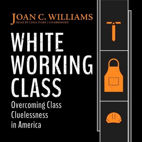 White Working Class Williams Joan C.