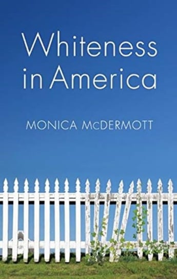 Whiteness in America Monica McDermott