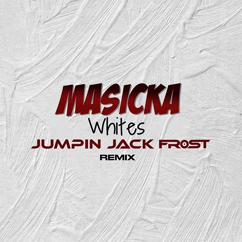 Whites Masicka, Jumpin Jack Frost