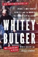 Whitey Bulger: America's Most Wanted Gangster and the Manhunt That Brought Him to Justice Cullen Kevin, Murphy Shelley