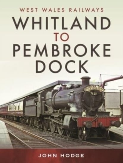 Whitland to Pembroke Dock Opracowanie zbiorowe, John Pickard