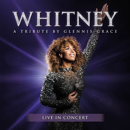 WHITNEY - a tribute by Glennis Grace (Live in Concert) Glennis Grace