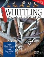 Whittling Twigs & Branches - 2nd Edn Lubkemann Chris