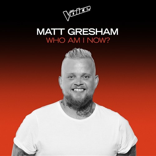 Who Am I Now? Matt Gresham