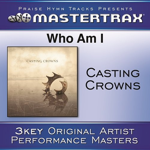 Who Am I [Performance Tracks] Casting Crowns
