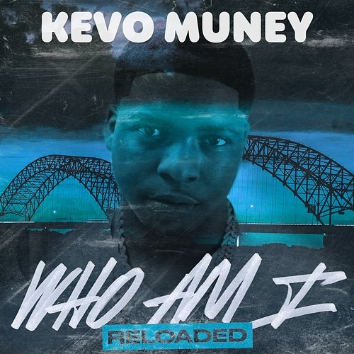 Who Am I (Reloaded) Kevo Muney