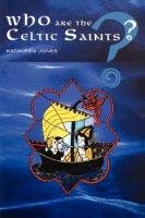 Who Are the Celtic Saints Jones Kathleen