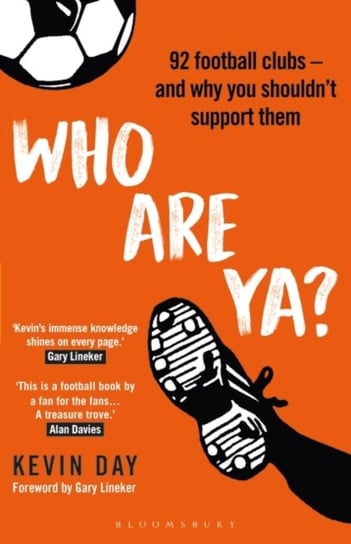 Who Are Ya?: 92 Football Clubs - and Why You Shouldnt Support Them Kevin Day