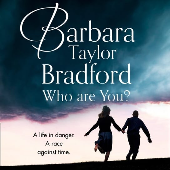 Who Are You?: A life in danger. A race against time. Taylor-Bradford Barbara
