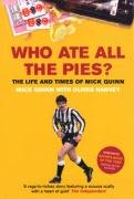 Who Ate All The Pies? The Life and Times of Mick Quinn Quinn Mick, Harvey Oliver