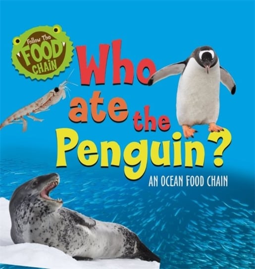 Who Ate the Penguin?: An Ocean Food Chain Ridley Sarah