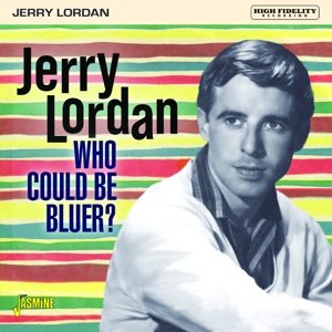 Who Could Be Bluer? Lordan Jerry