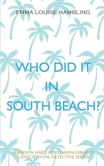 Who Did It in South Beach? Hambling Emma Louise