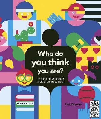 Who Do You Think You Are?: 20 psychology tests to explore your growing mind Harman Alice