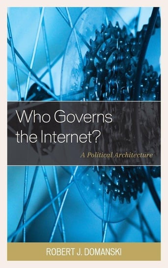 Who Governs the Internet? Domanski Robert J.