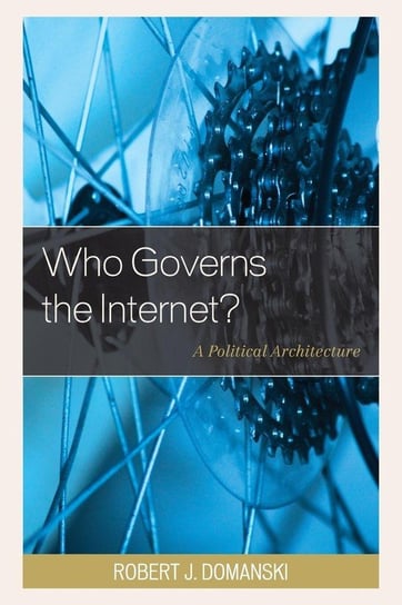 Who Governs the Internet? Domanski Robert J.