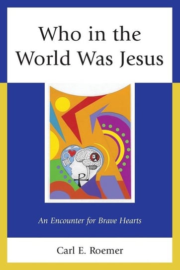 Who in the World Was Jesus Roemer Carl E.