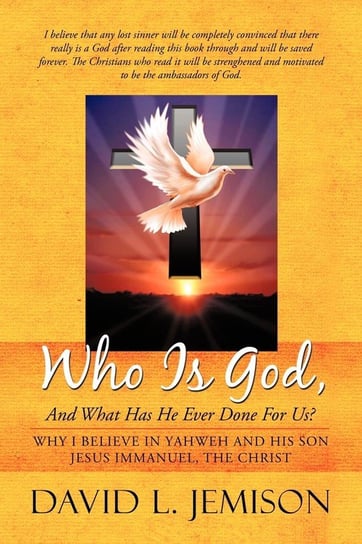 Who Is God, and What Has He Ever Done for Us? David L. Jemison