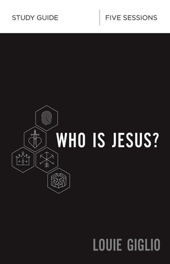 Who Is Jesus? Study Guide Giglio Louie