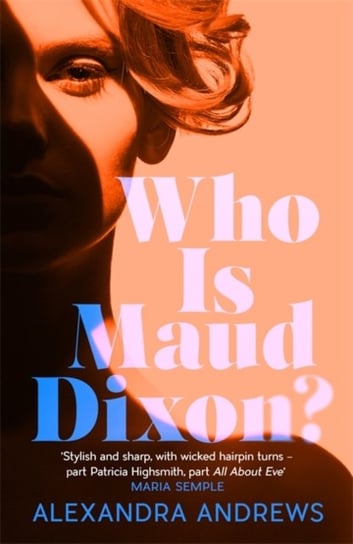 Who is Maud Dixon?: A wickedly twisty literary thriller and pure fun Andrews Alexandra