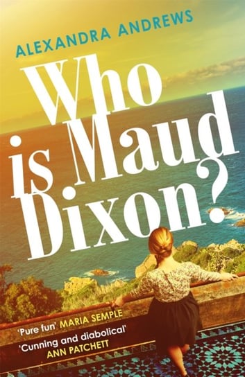 Who is Maud Dixon?: a wickedly twisty thriller with a character youll never forget Andrews Alexandra