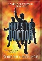 Who Is the Doctor: The Unofficial Guide to Doctor Who-The New Series Burk Graeme, Smith? Robert