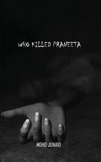 Who Killed Praneeta Mohd Junaid