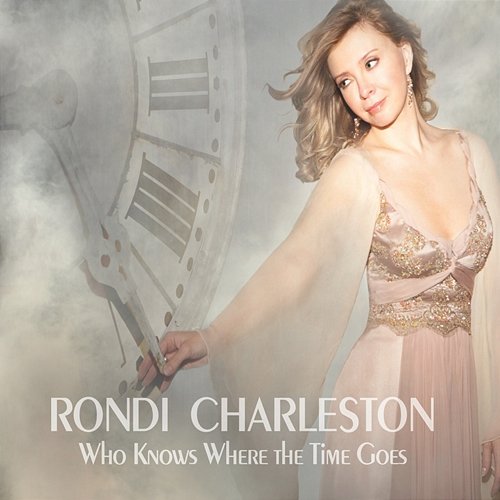 Who Knows Where The Time Goes Rondi Charleston