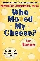Who Moved My Cheese? for Teens Johnson Spencer
