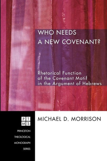 Who Needs a New Covenant? Morrison Michael D.