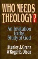 Who Needs Theology? Grenz Mr. Stanley J., Olson Roger E., Oslon R.