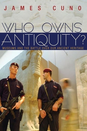 Who Owns Antiquity? Cuno James