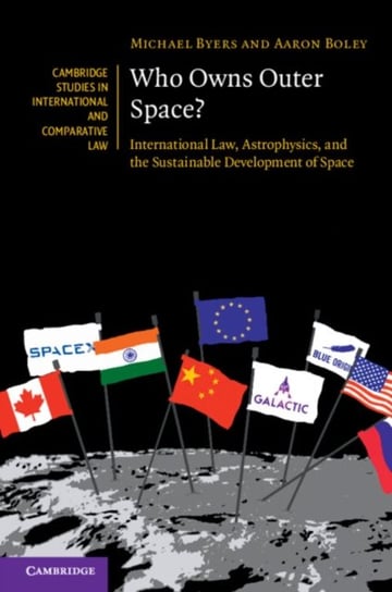 Who Owns Outer Space?: International Law, Astrophysics, and the Sustainable Development of Space Opracowanie zbiorowe