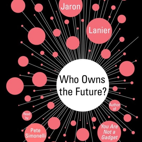 Who Owns the Future? Lanier Jaron
