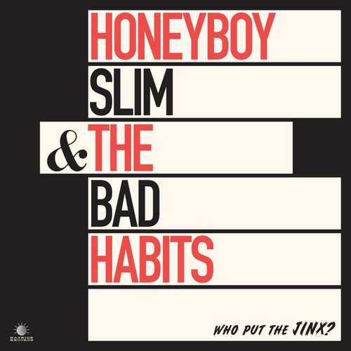Who Put the Jinx? Honeyboy Slim & the Bad Habits