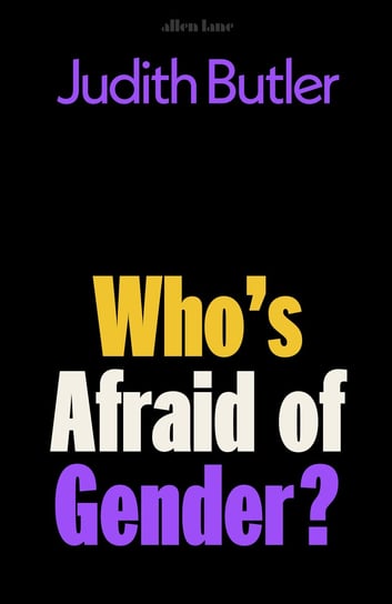 Who's Afraid of Gender? Judith Butler