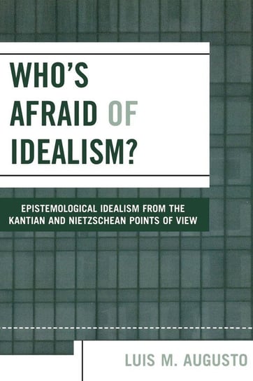 Who's Afraid of Idealism? Augusto Luis M.