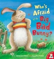 Who's Afraid of the Big Bad Bunny? Smallman Steve