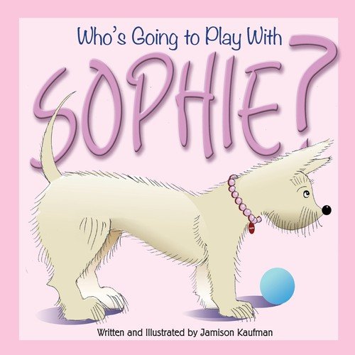 Who's Going to Play With Sophie? Kaufman Jamison