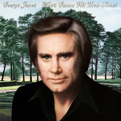 Who's Gonna Fill Their Shoes George Jones