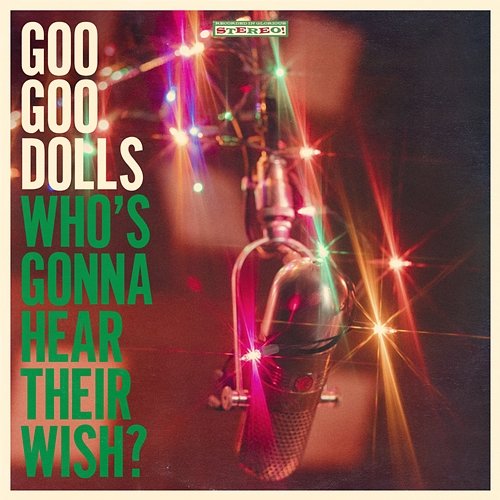 Who's Gonna Hear Their Wish? Goo Goo Dolls