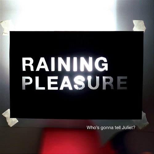 Who's Gonna Tell Juliet Raining Pleasure