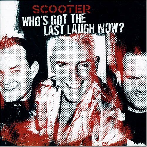 Who's Got The Last Laugh Now Scooter