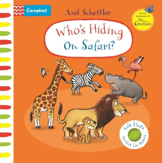 Who's Hiding on Safari?: A Felt Flaps Book Axel Scheffler