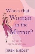 Who's That Woman in the Mirror? Smedley Keren
