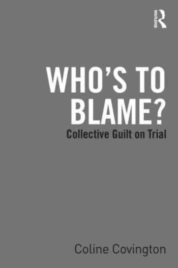 Who's to Blame? Collective Guilt on Trial Opracowanie zbiorowe